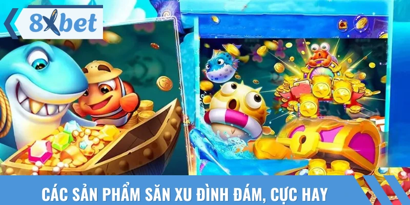 Điểm qua các sản phẩm game săn xu được yêu thích