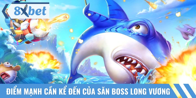 Chia sẻ loạt điểm mạnh về siêu phẩm săn boss Long Vương