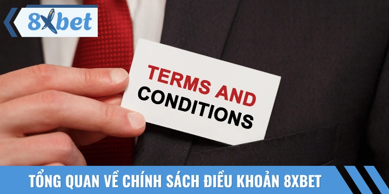 Khái quát về điều khoản và điều kiện 8XBET