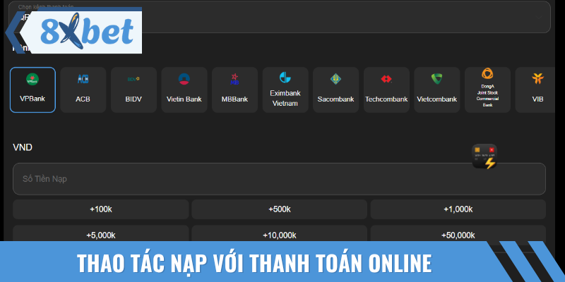 Hướng dẫn nạp tiền nhanh bằng thanh toán online nhà cái