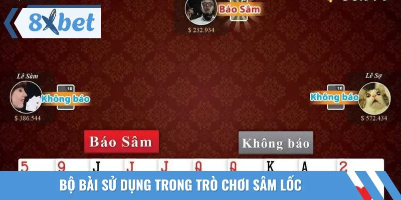 Sâm Lốc sẽ sử dụng bộ bài Tây 52 lá để tiến hành bàn cược