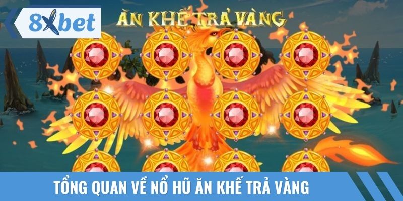 Tổng quan về nổ hũ ăn khế trả vàng thu hút người tham gia