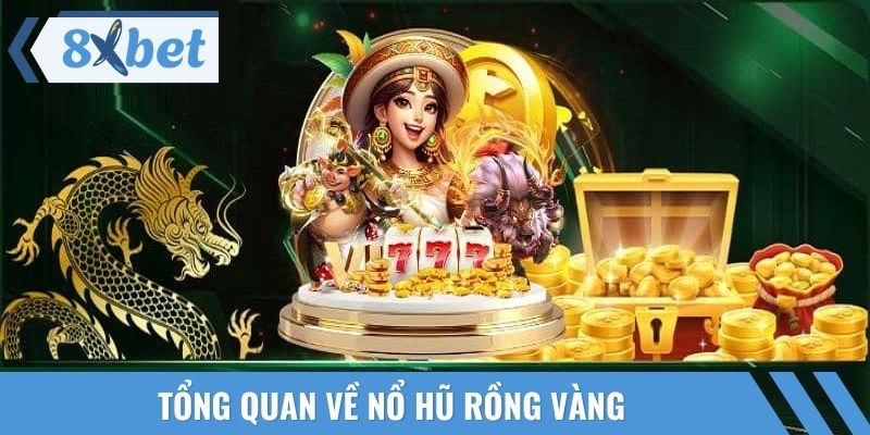 Tổng quan về nổ hũ Rồng Vàng thu hút người tham gia